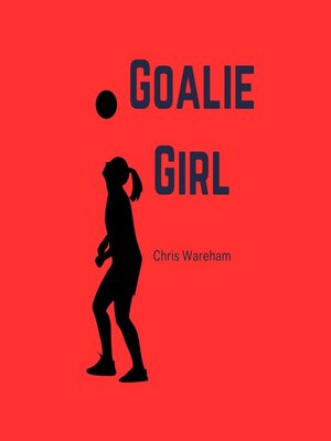 cover image of Goalie Girl